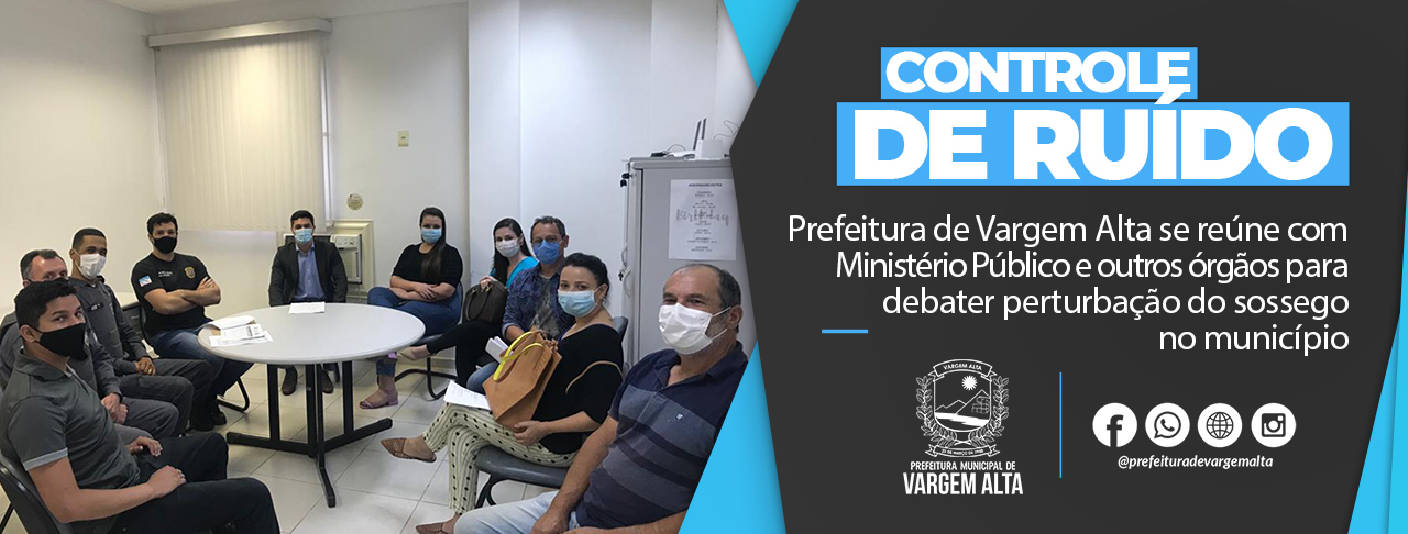 Prefeitura de Vargem Alta se reúne com Ministério Público e outros órgãos para debater perturbação do sossego no município